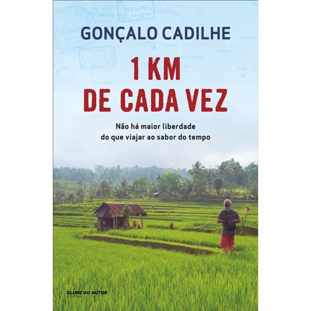 Imagem 0 de 1 Km de Cada Vez - Não Há Maior Liberdade do que Viajar ao Sabor do Tempo