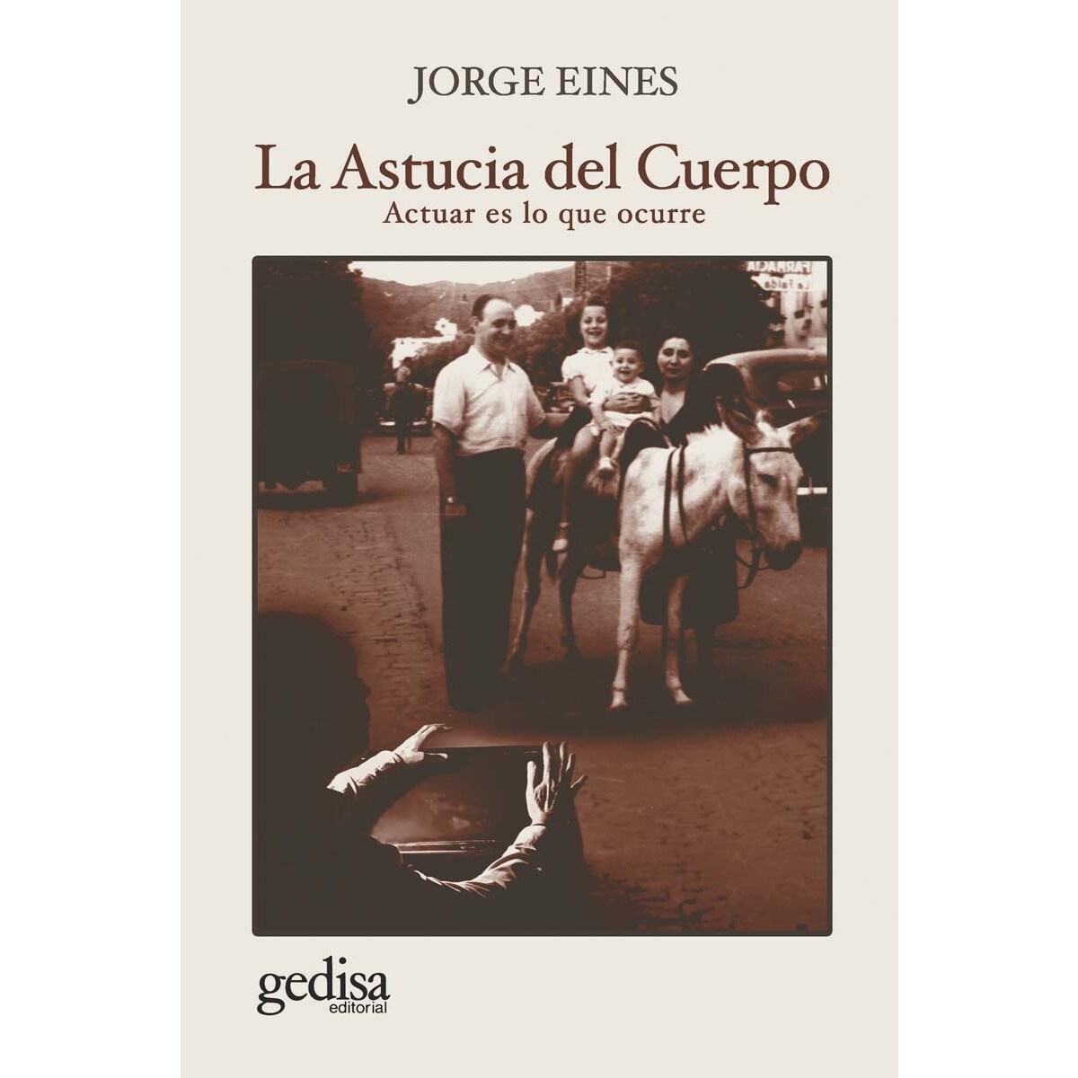 La Astucia del Cuerpo: Actuar es lo que ocurre (Capa mole com abas) 1