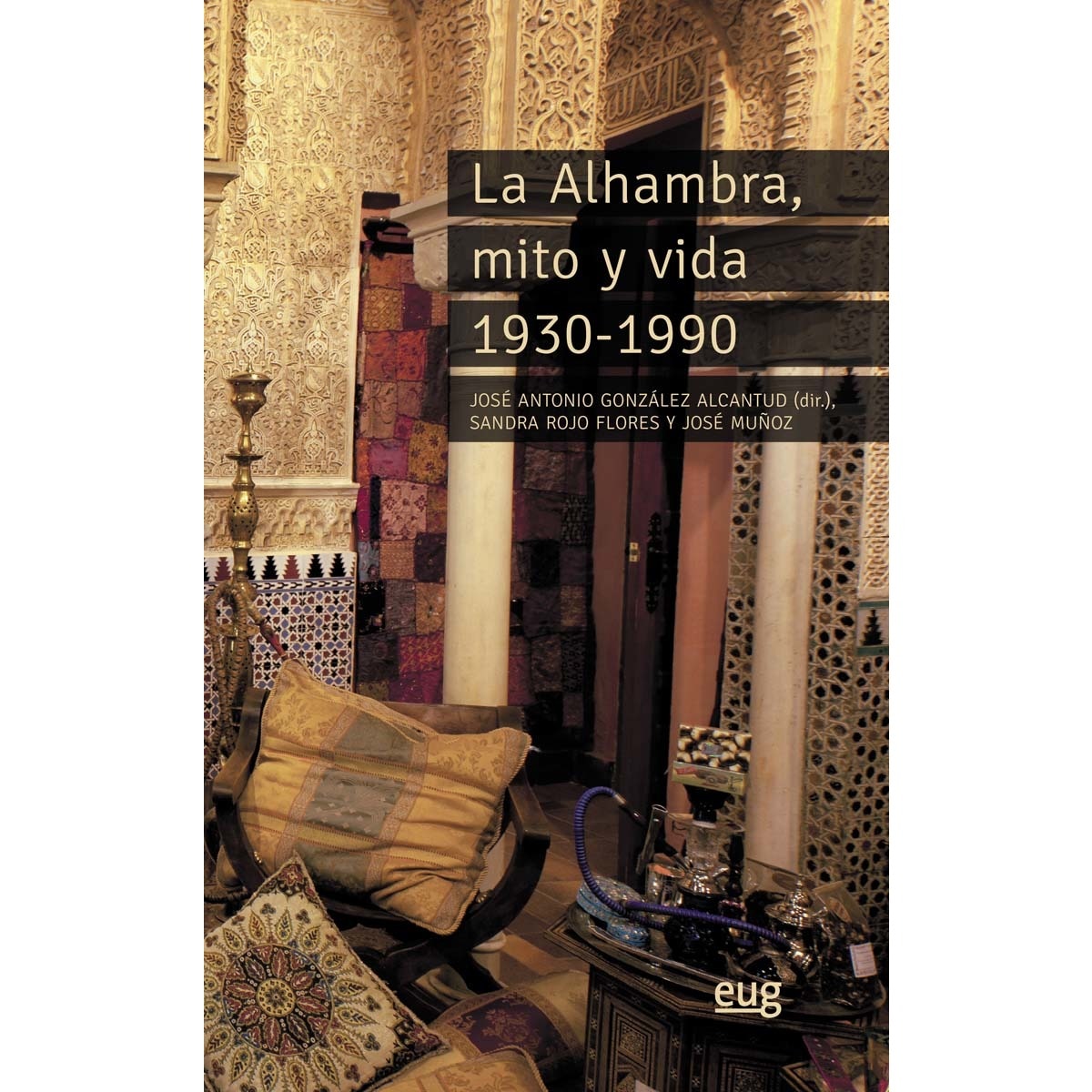 Imagen 0 de La alhambra, mito y vida 1930-1990: Tientos de memoria oral y antropología de un patrimonio de la humanidad (Tapa blanda)