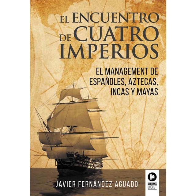 Imagen 0 de El encuentro de cuatro imperios: el management de españoles, aztecas, incas y mayas (Tapa blanda con solapas)