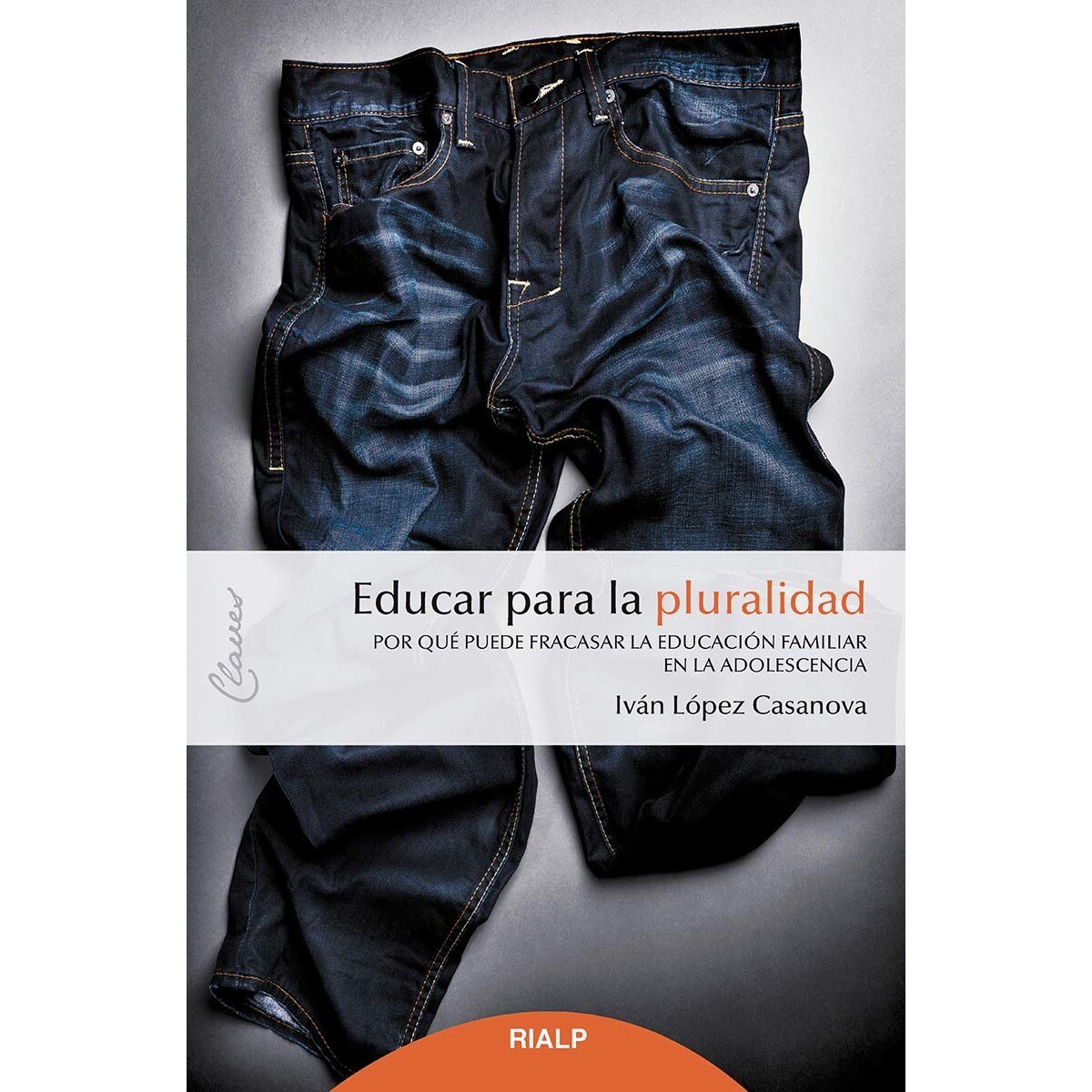 Educar para la pluralidad: Por qué puede fracasar la educación familiar en la adolescencia(Tapa blanda) 1