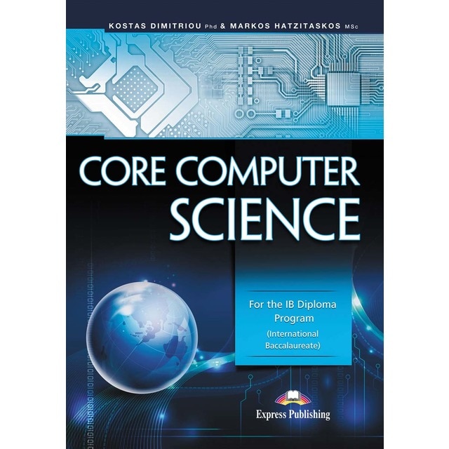 CORE COMPUTER SCIENCE FOR THE IB DIPLOMA PROGRAM INTERNATIONAL BACCALAUREATE  (Tapa blanda)
