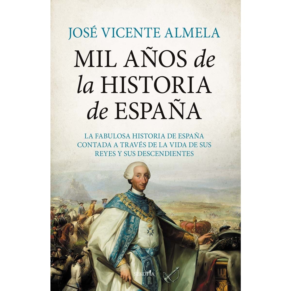 Imagen 0 de Mil años de la historia de españa: La fabulosa historia de españa contada a través de la vida de sus reyes y sus descendientes (Tapa blanda)