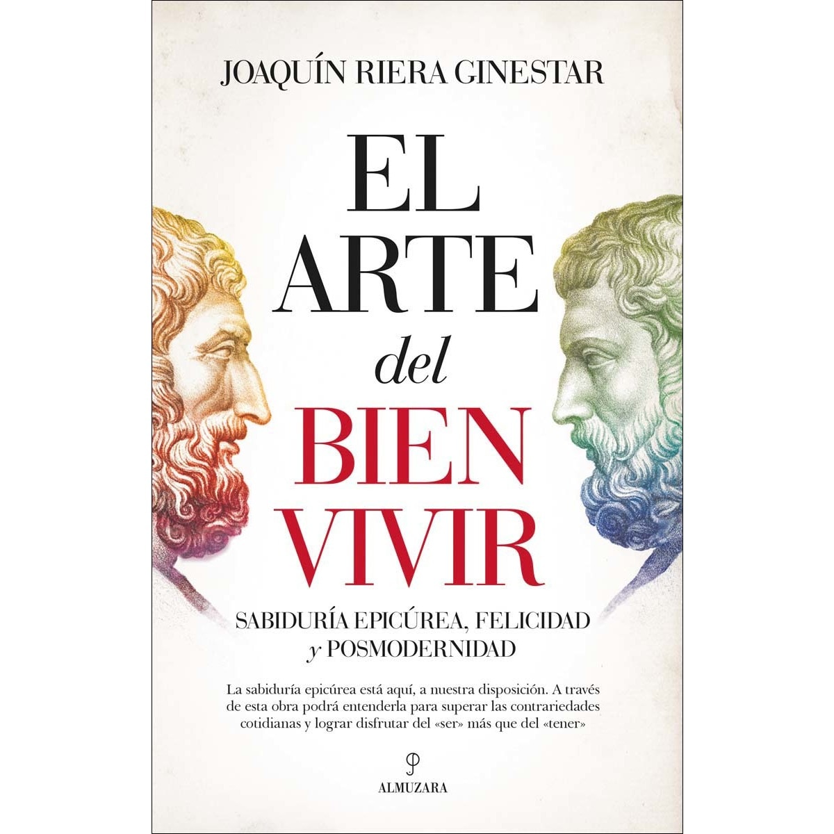 El arte del bien vivir: Sabiduría epicúrea, felicidad y posmodernidad (Tapa blanda) 1