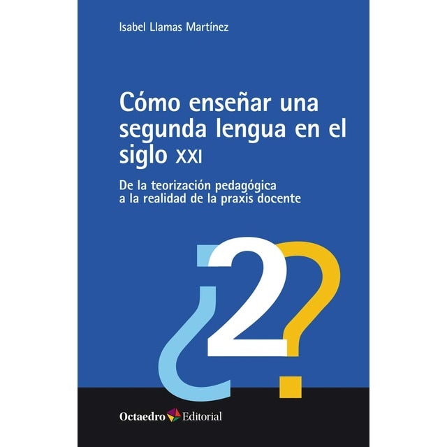 Imagem 0 de Cómo enseñar una segunda lengua en el siglo XXI: De la teorización pedagógica a la realidad de la praxis docente (Capa mole)