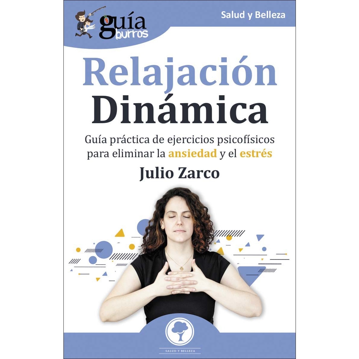 Guíaburros: relajación dinámica: Guía práctica de ejercicios psicofísicos para eliminar la ansiedad y el estrés(Tapa blanda) 1