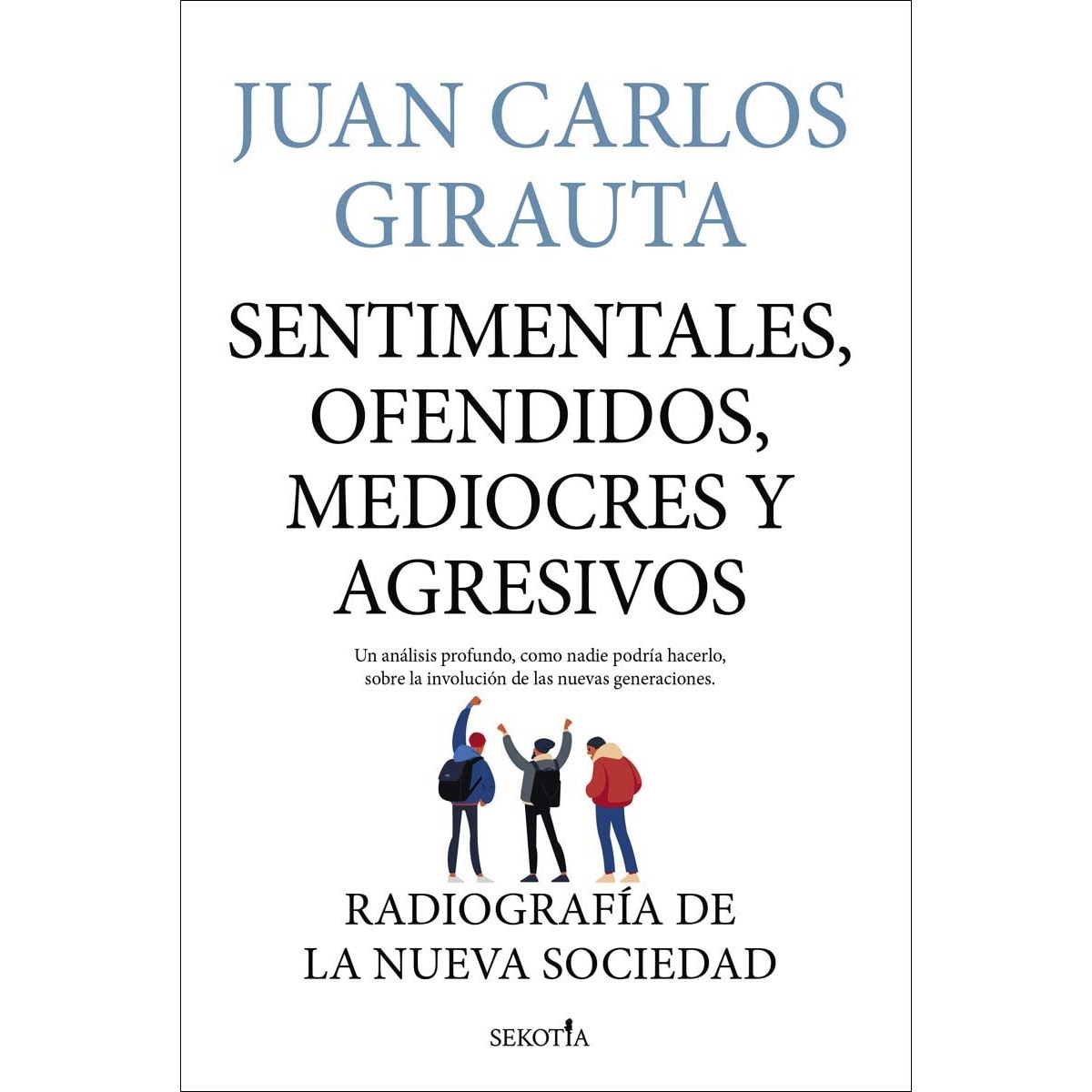 Imagem 0 de Sentimentales, ofendidos, mediocres y agresivos: Radiografía de la nueva sociedad (Capa mole)