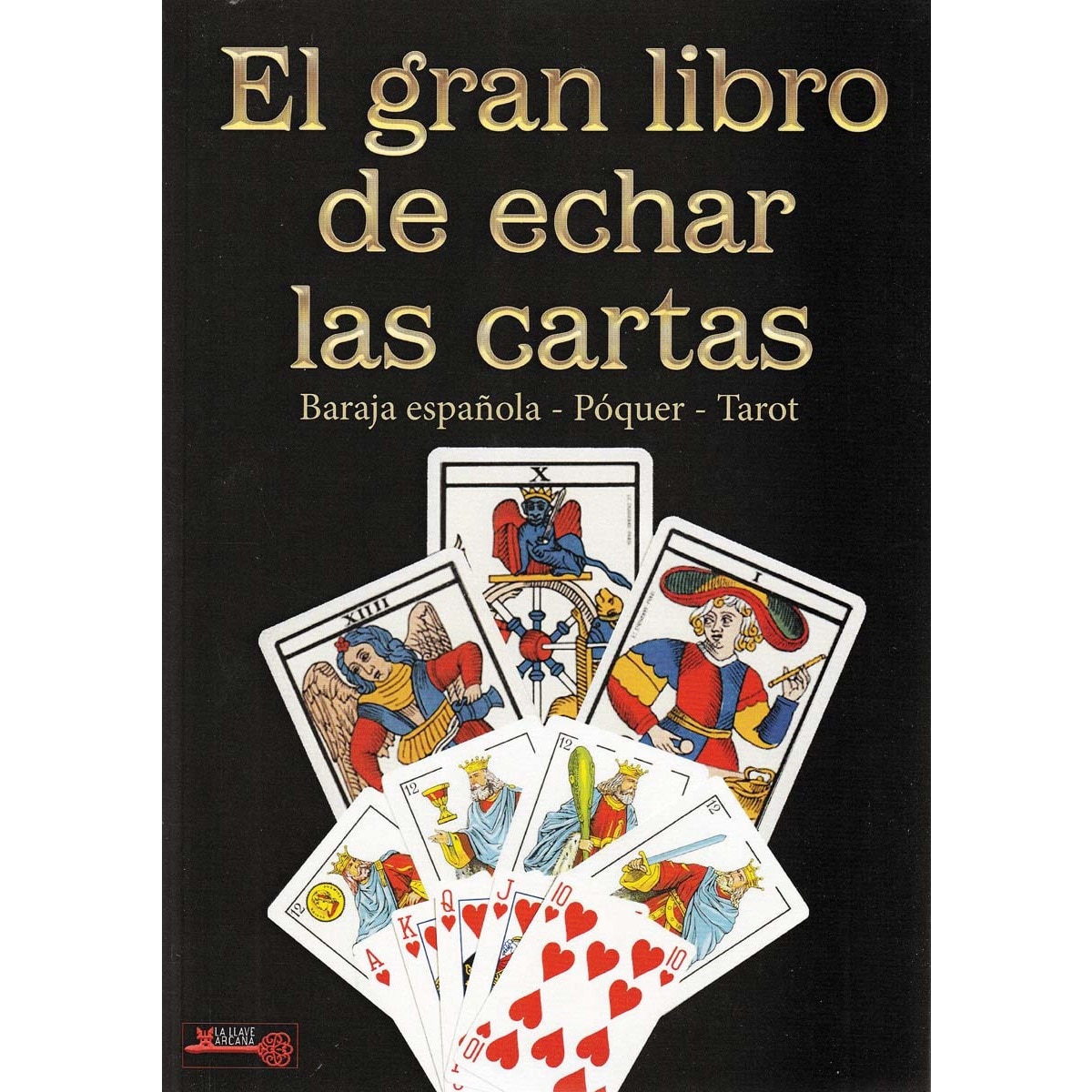 El gran libro de echar las cartas: Baraja española - Póquer - Tarot 1