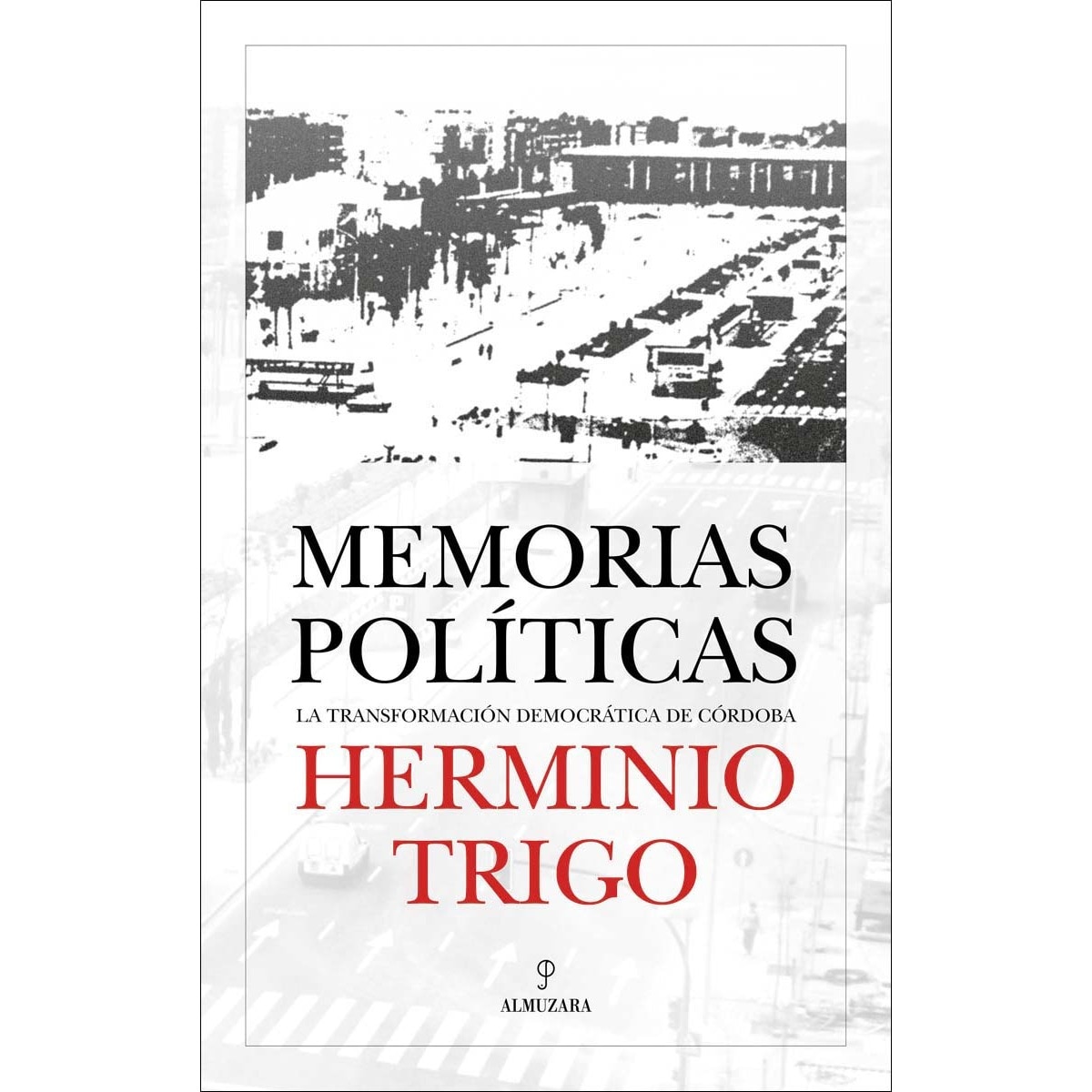 Imagem 0 de Herminio trigo.Memorias políticas: La transformación democrática de córdoba (Capa mole)