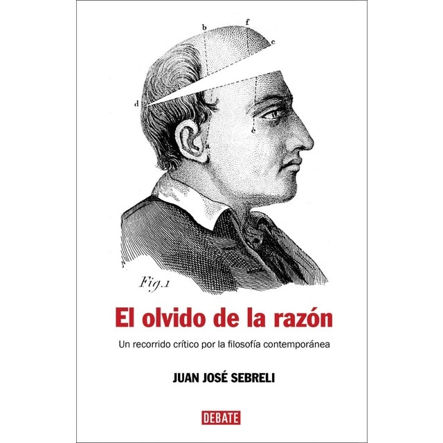 Imagen 0 de El olvido de la razón: Un recorrido crítico por la filosofía contemporánea (Tapa blanda)