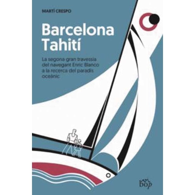 Barcelona-Tahití: La segona gran travessia del navegant Enric Blanco a la recerca del paradís oceànic  (Tapa blanda con solapas) 1
