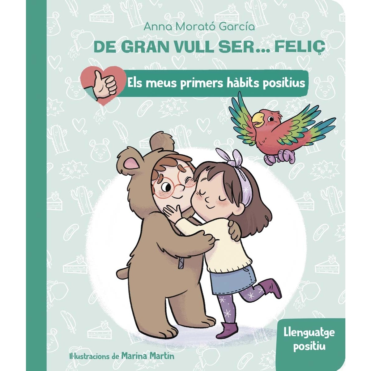 Imagem 0 de De gran vull ser... feliç: Llenguatge positiu (Els meus primers hàbits positius. Llibre de cartró)