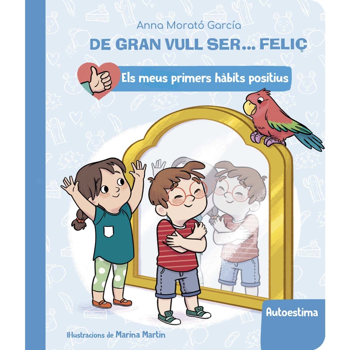 Imagem 0 de De gran vull ser... feliç: Autoestima (Els meus primers hàbits positius. Llibre de cartró)