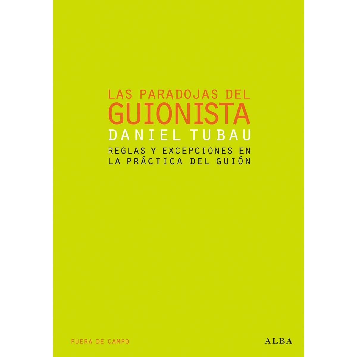 Imagen 1 de Las paradojas del guionista: Reglas y excepciones en la práctica del guión  (Tapa blanda)