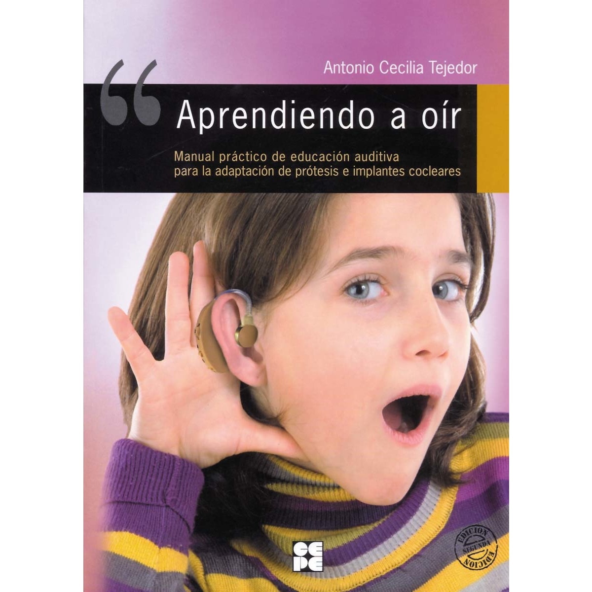 Aprendiendo a Oir. Manual práctico de educación auditiva para la adaptación de prótesis e implantes colceares (Capa mole) 1