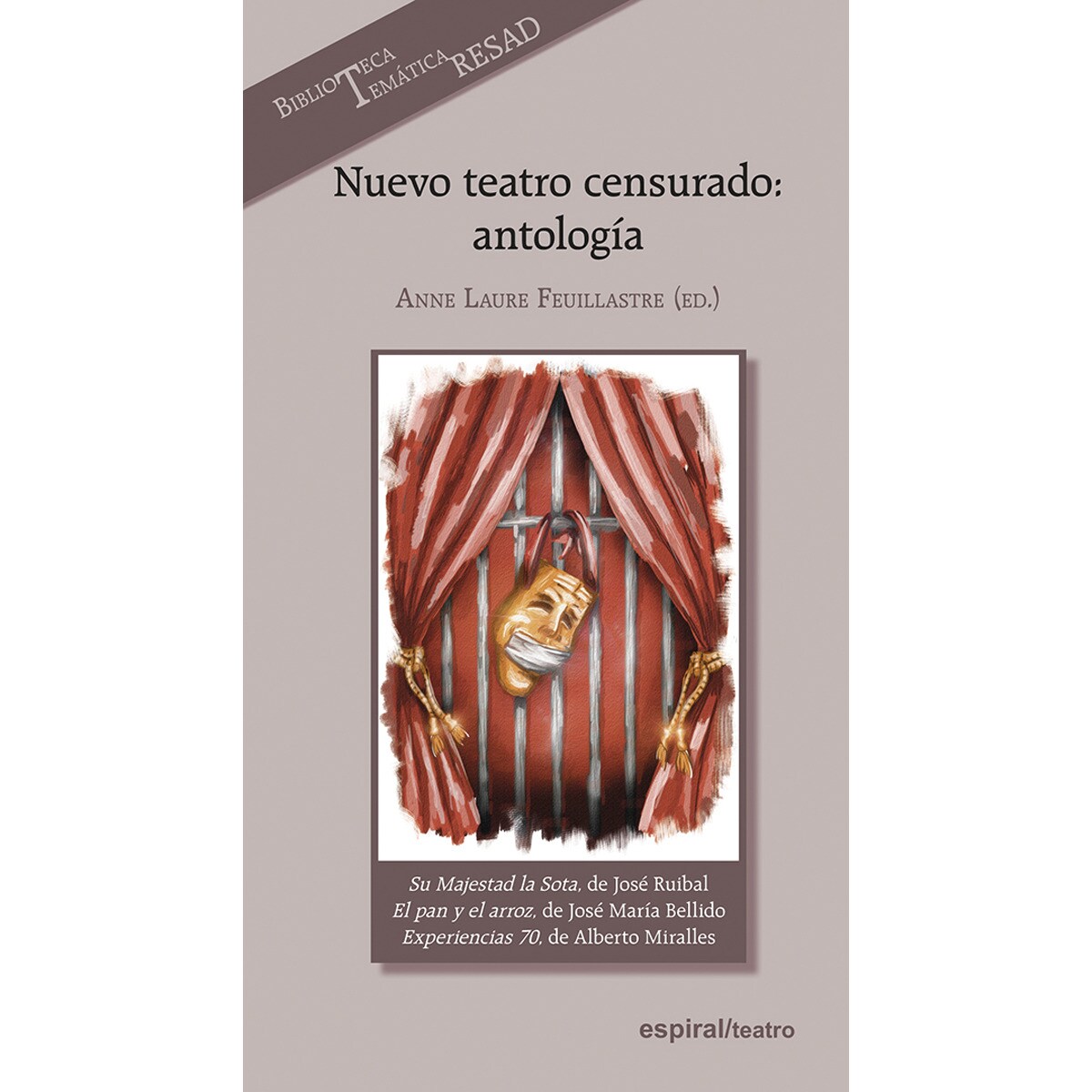 Nuevo teatro censurado: antología: Su majestad la sota, de José Ruibal; El pan y el arroz, de José María Bellido; Experiencias 70, de Alberto Miralles 1