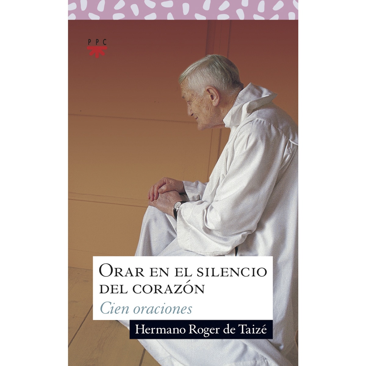 Orar en el silencio del corazón: Cien oraciones (Capa mole) 1