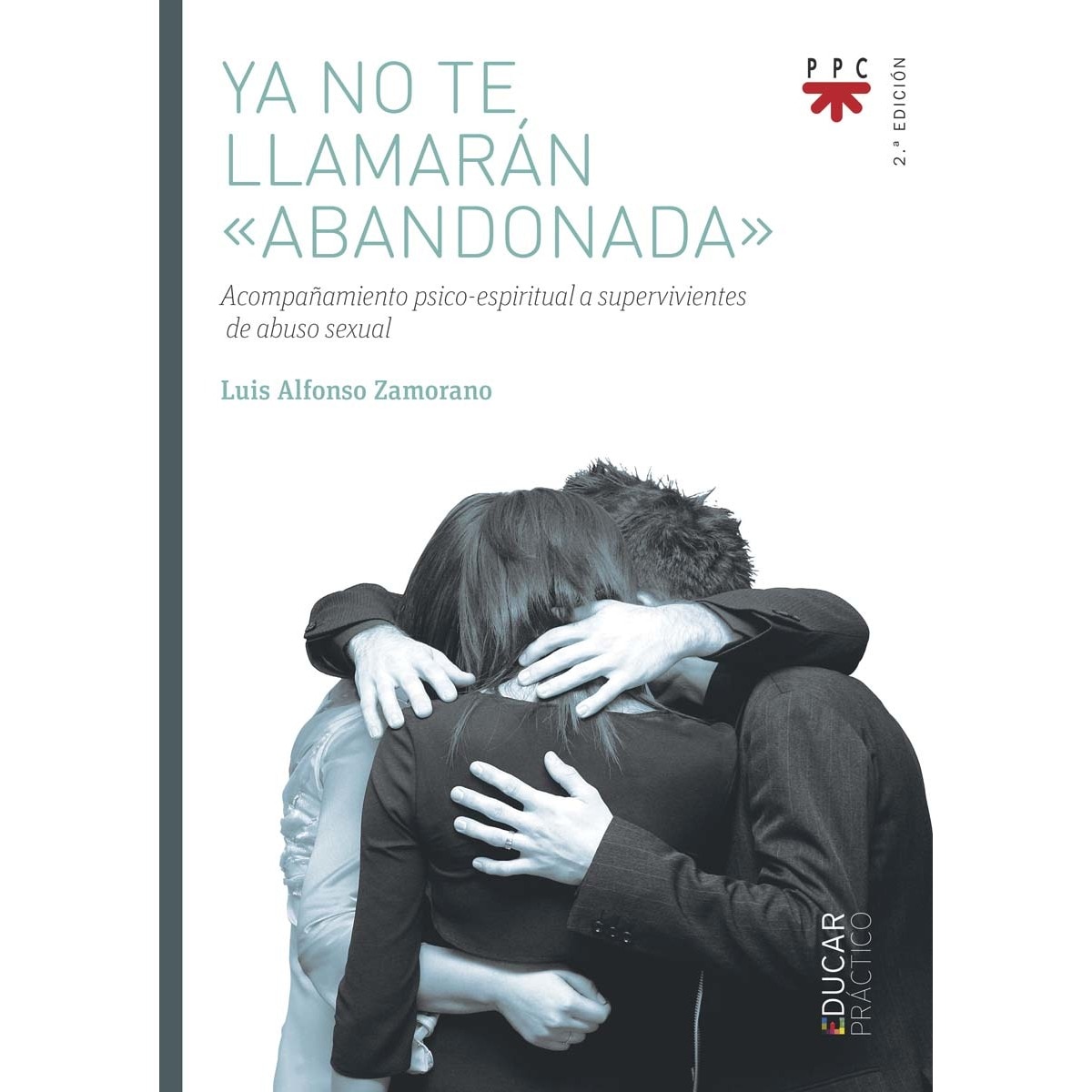 Imagen 0 de Ya no te llamarán 'Abandonada': Acompañamiento psico-espiritual a supervivientes de abuso sexual  (Tapa blanda)