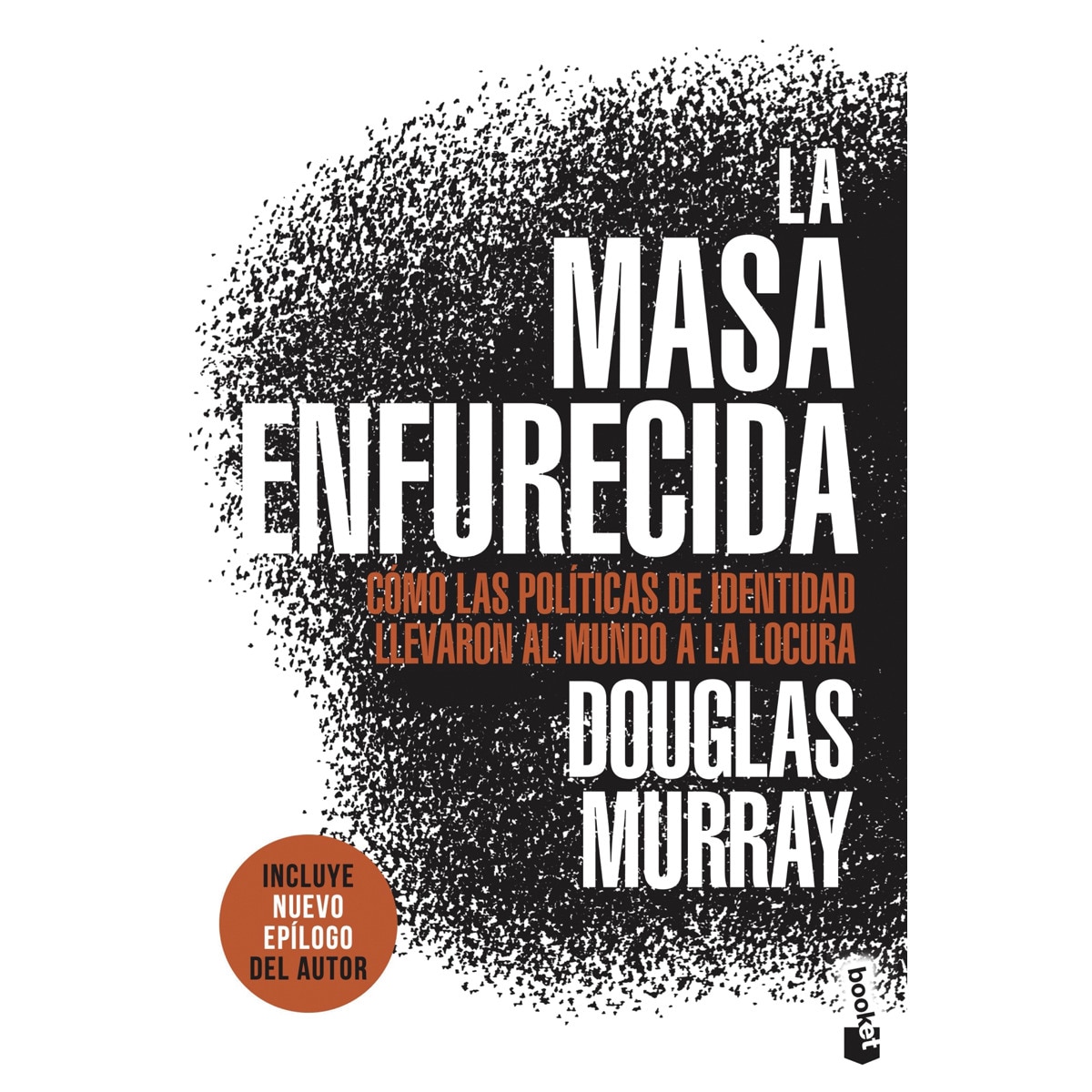 Imagem 0 de La masa enfurecida: Cómo las políticas de identidad llevaron al mundo a la locura (Bolso)