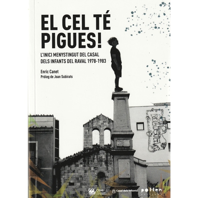 Imagem 0 de El cel té pigues: L'inici menystingut del Casal dels infants del Raval 1978-1983 (Capa mole)