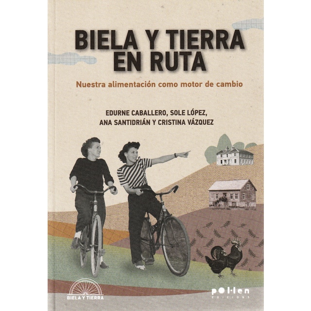 Imagem 0 de Biela y tierra en ruta: Nuestra alimentación como motor de cambio (Capa mole)