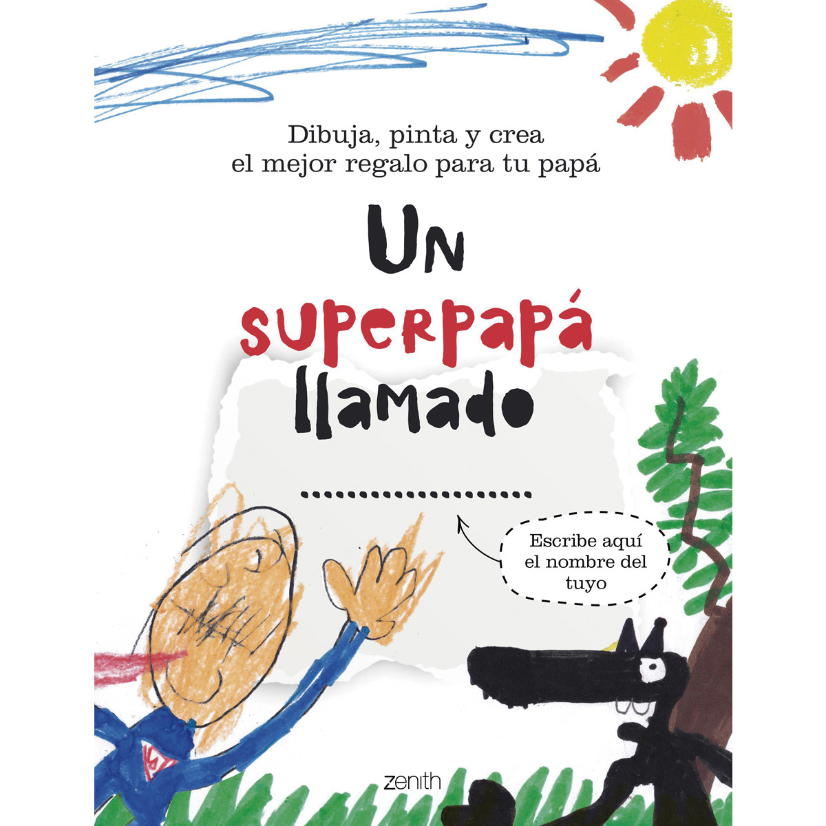 Un superpapá llamado...: Dibuja, pinta y crea el mejor regalo para tu papá (Tapa dura) 1