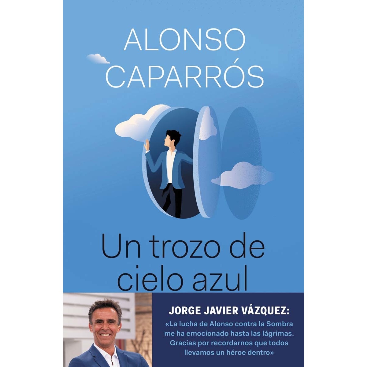 Imagen 0 de Un trozo de cielo azul: La verdad sobre cómo lo perdí todo, salvo la esperanza (Tapa blanda con solapas)