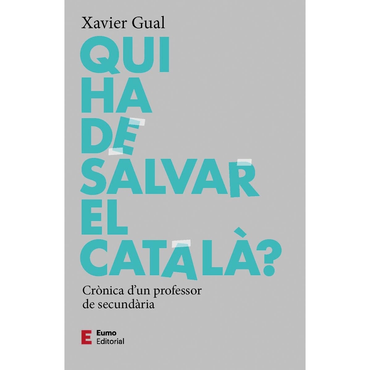 Qui ha de salvar el català?: Crònica d'un professor de secundària (Capa mole) 1