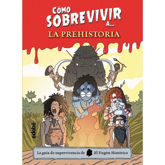 Imagen 0 de CÓMO SOBREVIVIR A LA PREHISTORIA  (Tapa dura)