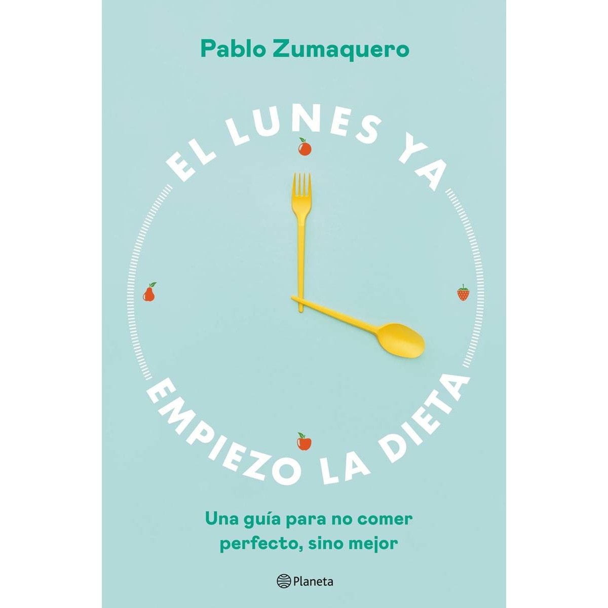 Imagen 0 de El lunes ya empiezo la dieta: Una guía para no comer perfecto, sino mejor  (Tapa blanda con solapas)