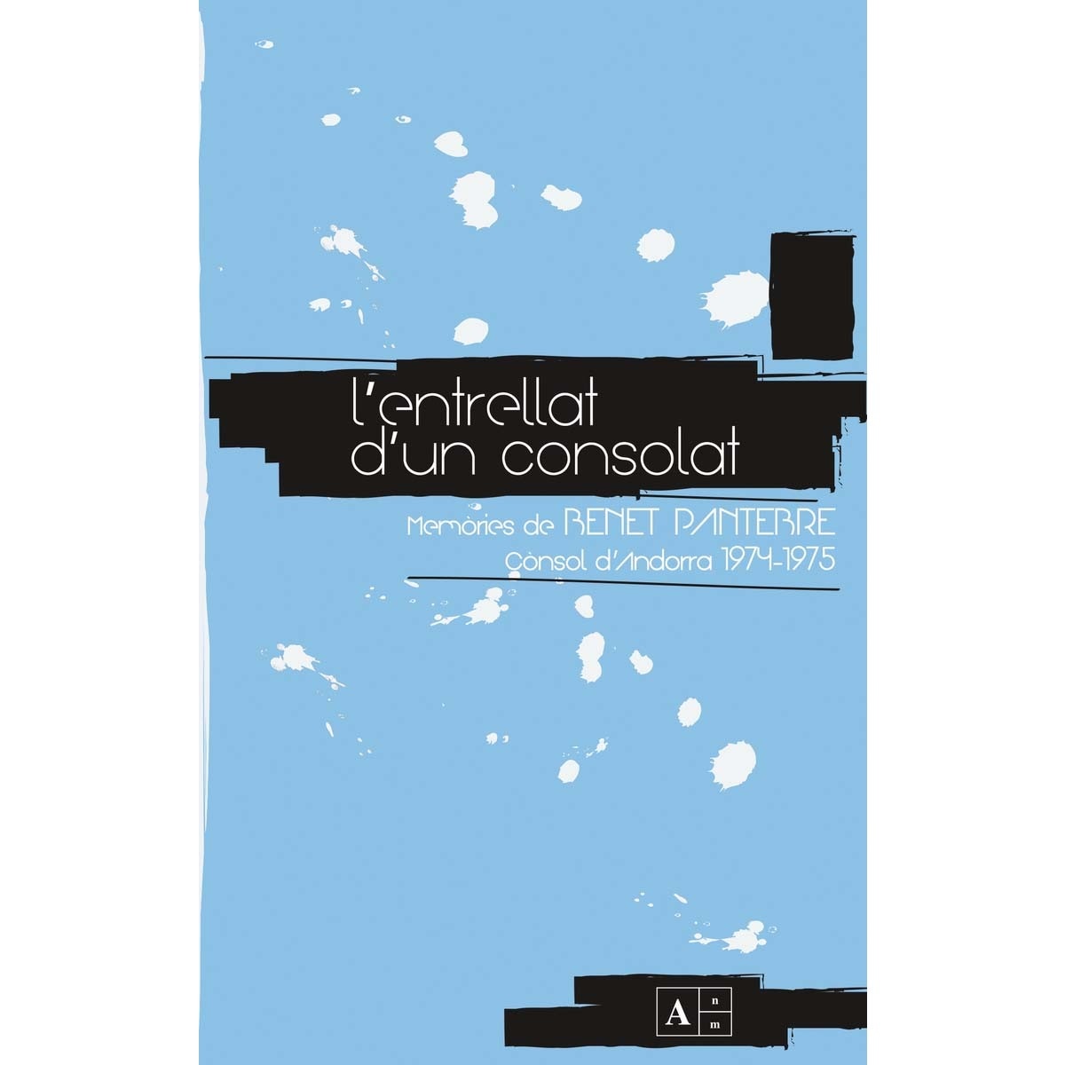 Imagem 0 de L'entrellat d'un consolat: Memòries de Benet Pantebre. Cònsol d'Andorra 1974-1975 (Capa mole com abas)