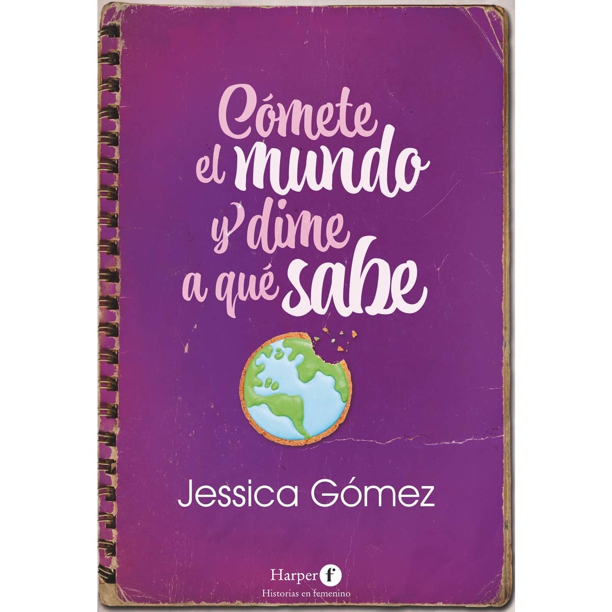 Imagen 0 de Cómete el mundo y dime a qué sabe  (Tapa blanda)