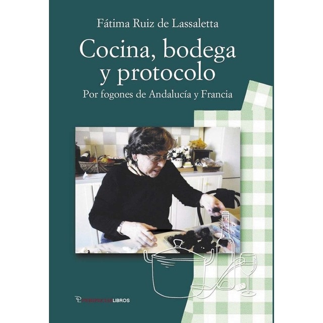 Imagem 0 de Cocina, bodega y protocolo: Por fogones de Andalucía y Francia