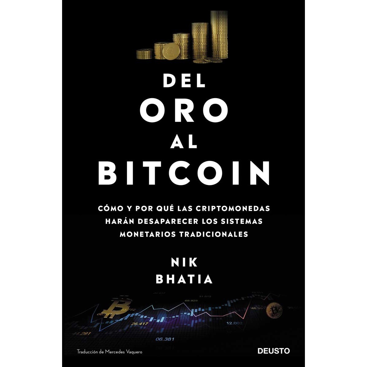 Del oro al Bitcoin: Cómo y por qué las criptomonedas harán desaparecer los  sistemas monetarios tradicionales (Tapa blanda con solapas) · Deusto · El  Corte Inglés