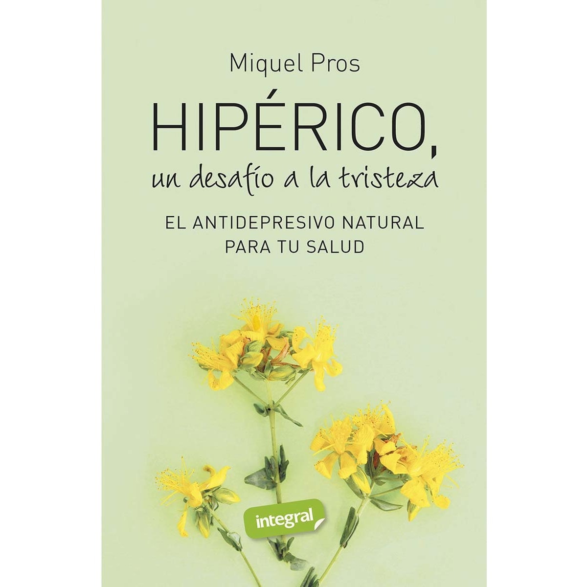 Imagem 0 de Hipérico, un desafío a la tristeza: El antidepresivo natural para tu salud (Capa mole)