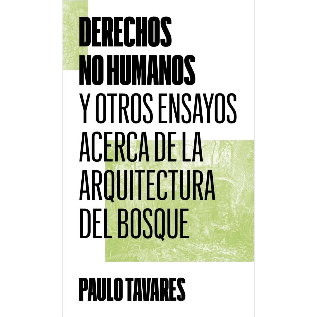 Imagem 0 de Derechos no humanos: Y otros ensayos acerca de la arquitectura del bosque
