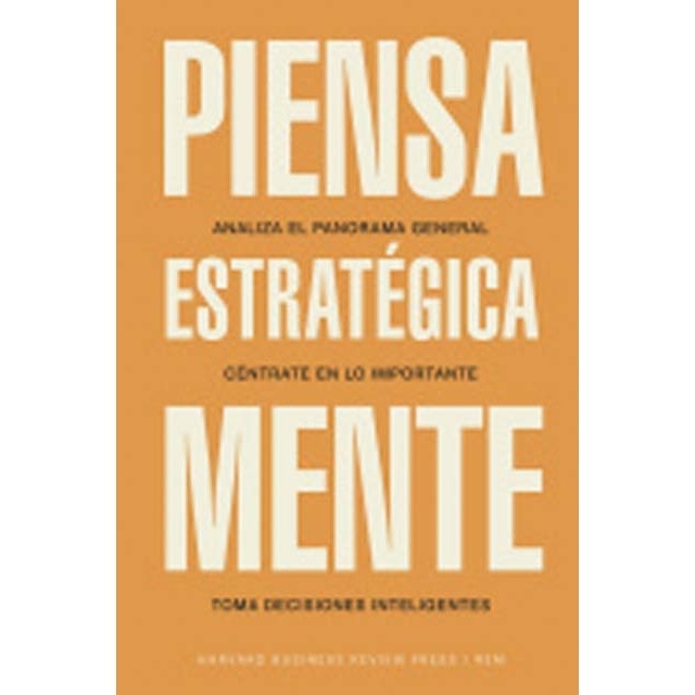 Imagem 0 de Piensa estratégicamente: Analiza el panorama general. Céntrate en lo importante. Toma decisiones inteligentes (Capa mole)