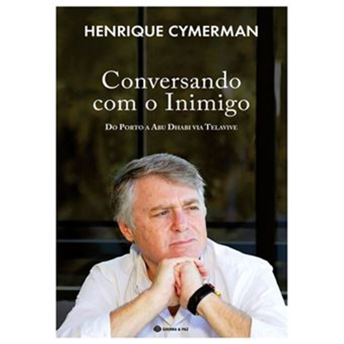 Imagem 0 de Conversando com o Inimigo - Do Porto a Abu Dahbi Via Telavive