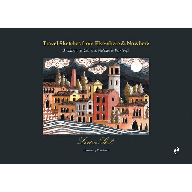 Imagen 0 de TRAVEL SKETCHES FROM ELSEWHERE & NOWHERE: ARCHITECTURAL CAPRICCI, SKETCHES AND PAINTINGS