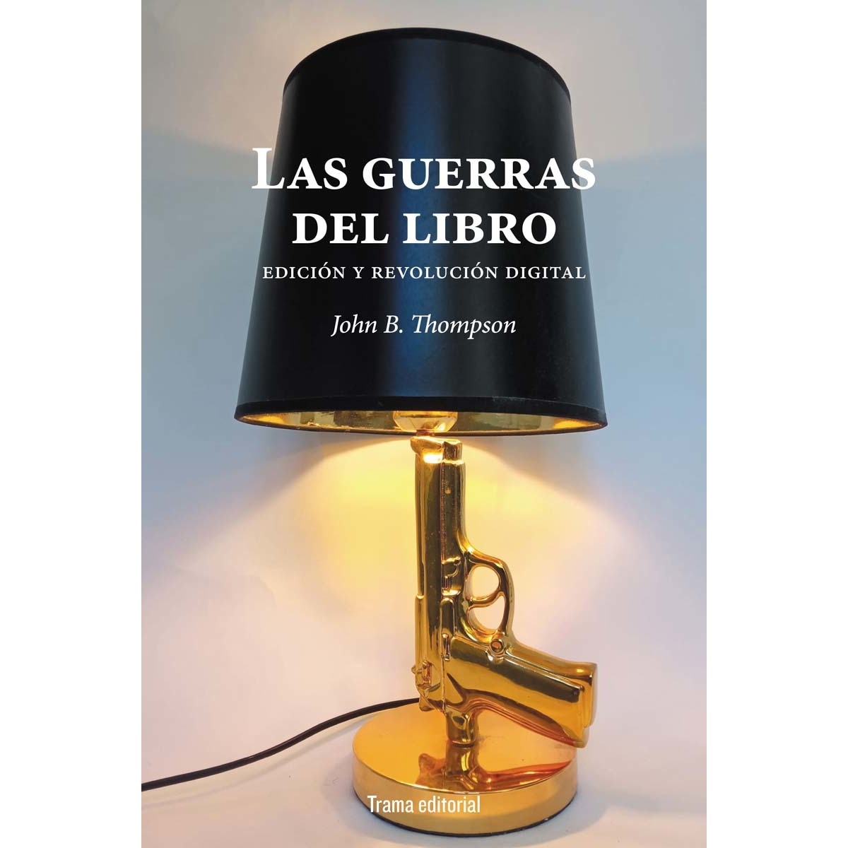 Las guerras del libro: Edición y revolución digital (Capa mole com abas) 1
