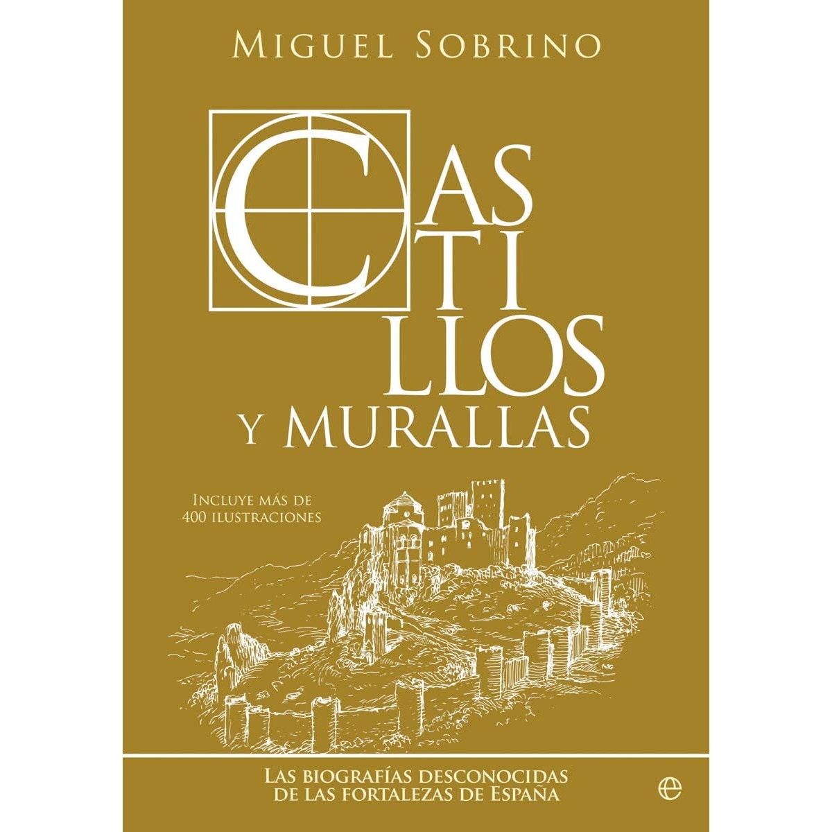 Imagen 0 de Castillos y murallas: Las biografías desconocidas de las fortalezas de España  (Tapa dura)