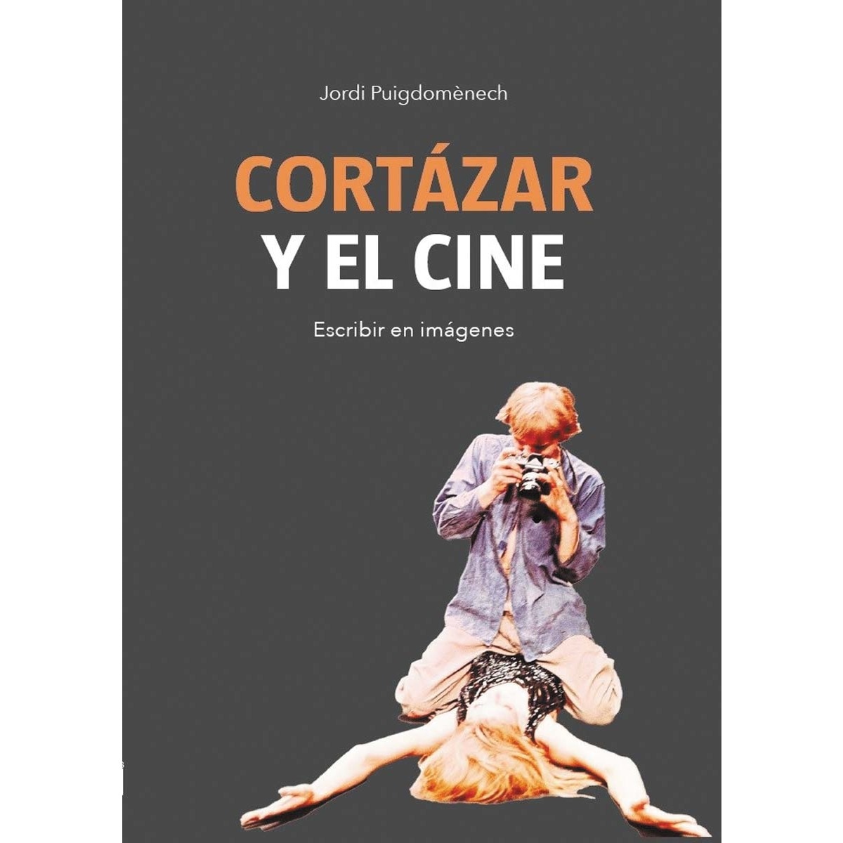 Imagem 0 de Cortázar y el cine: Escribir en imágenes (Capa mole com abas)
