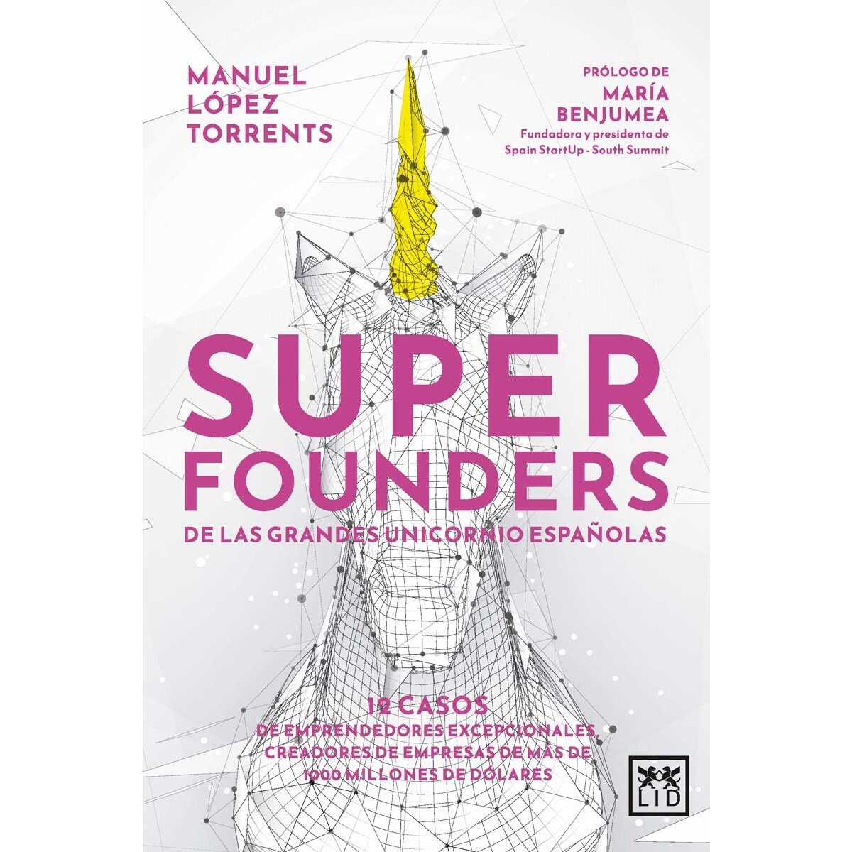 Imagem 0 de Superfounders de las grandes unicornio españolas: 12 casos de emprendedores excepcionales, creadores de empresas de más de 1000 millones  (Capa mole)