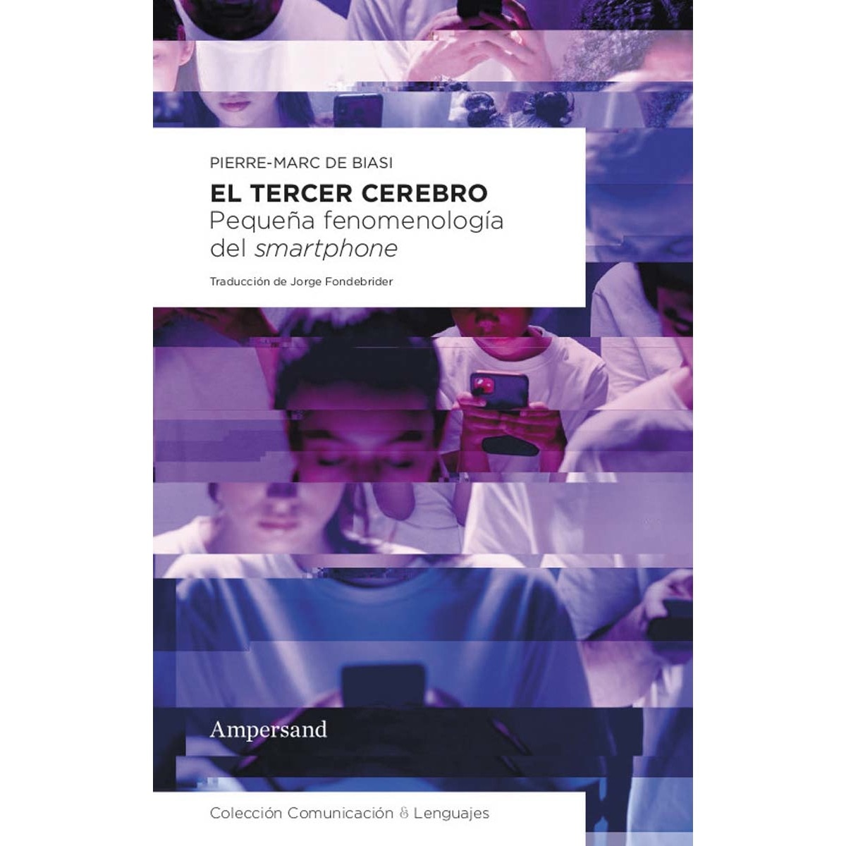 Imagen 0 de El tercer cerebro: Pequeña fenomenología del smartphone  (Tapa blanda con solapas)