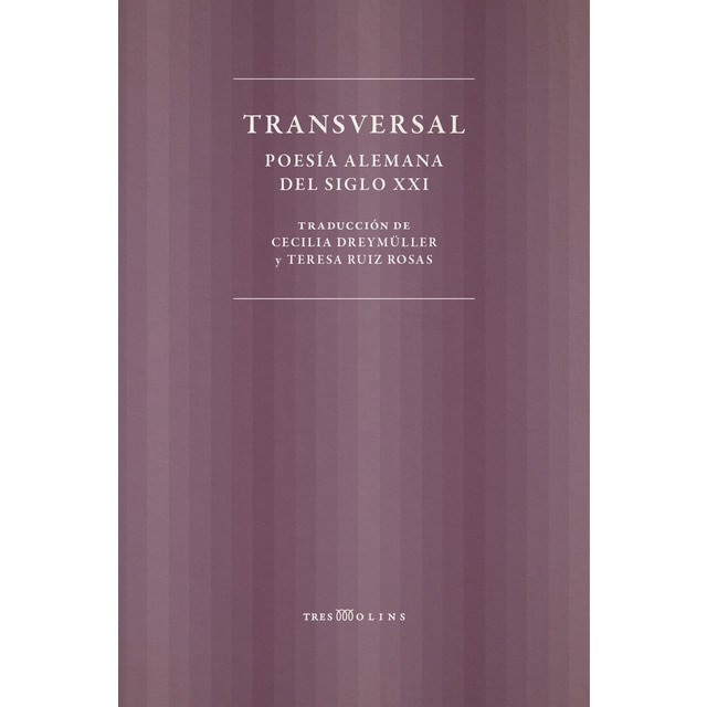 Imagen 0 de TRANSVERSAL: POESIA ALEMANA DEL SIGLO XXI  (Tapa blanda)