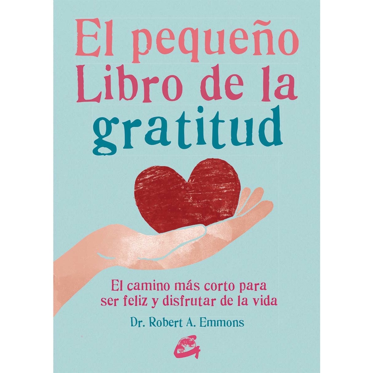 El pequeño libro de la gratitud: El camino más corto para ser feliz y disfrutar de la vida (Capa mole com abas) 1