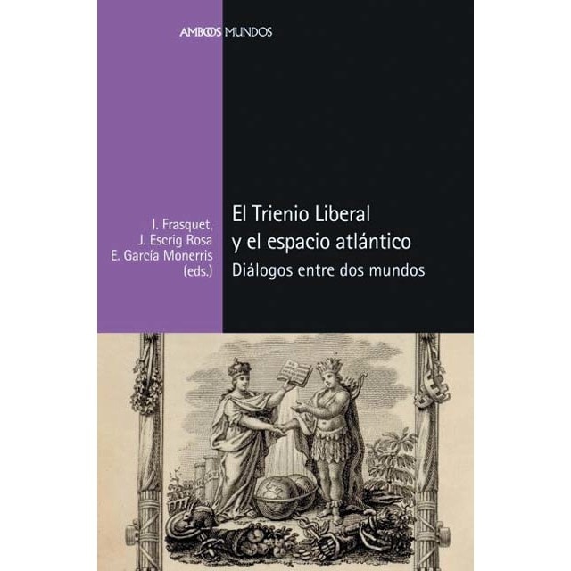 El Trienio Liberal y el espacio atlántico: Diálogos entre dos mundos (Capa mole com abas) 1
