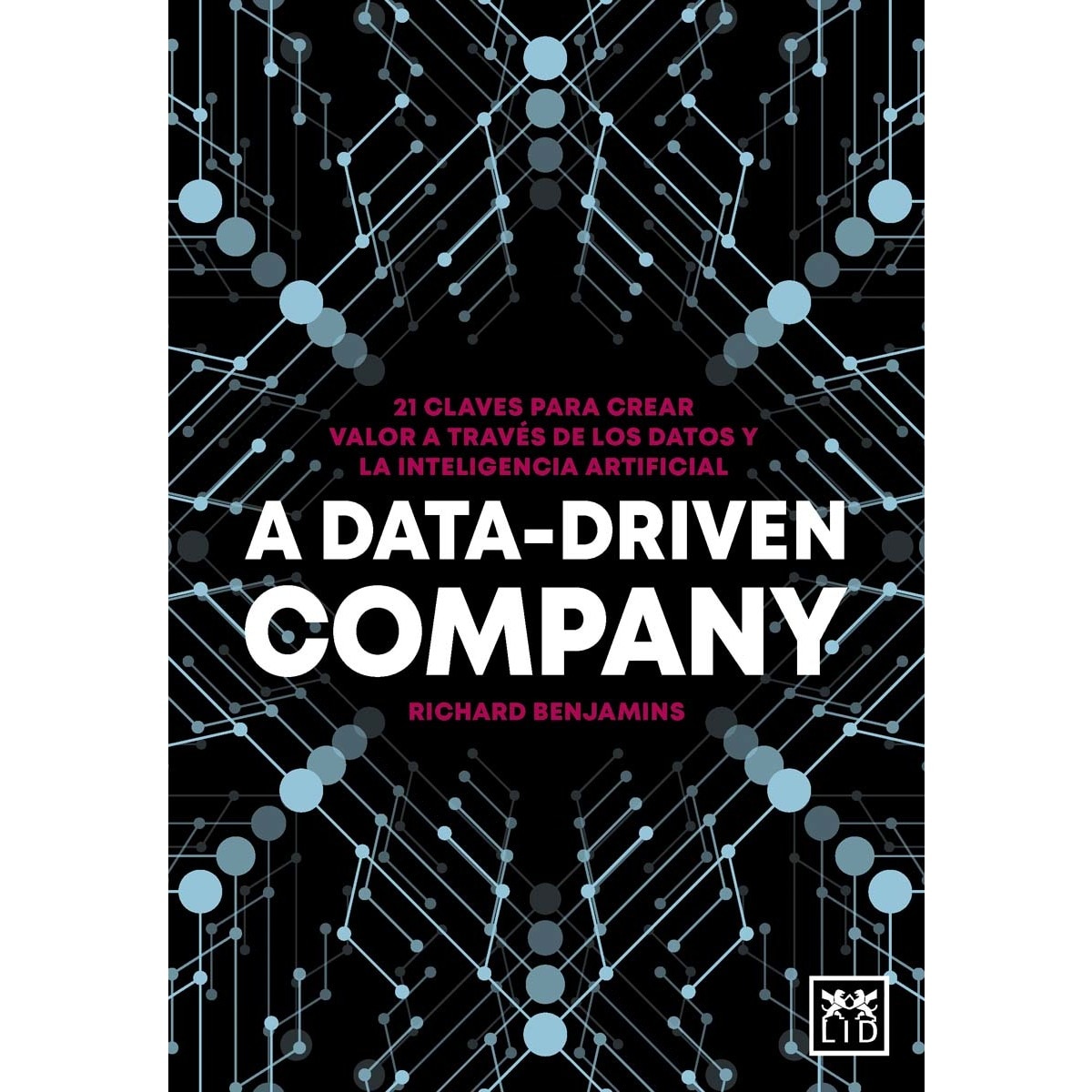 A Data-Driven Company: 21 claves para crear valor a través de los datos y la inteligencia artificial (Capa mole) 1