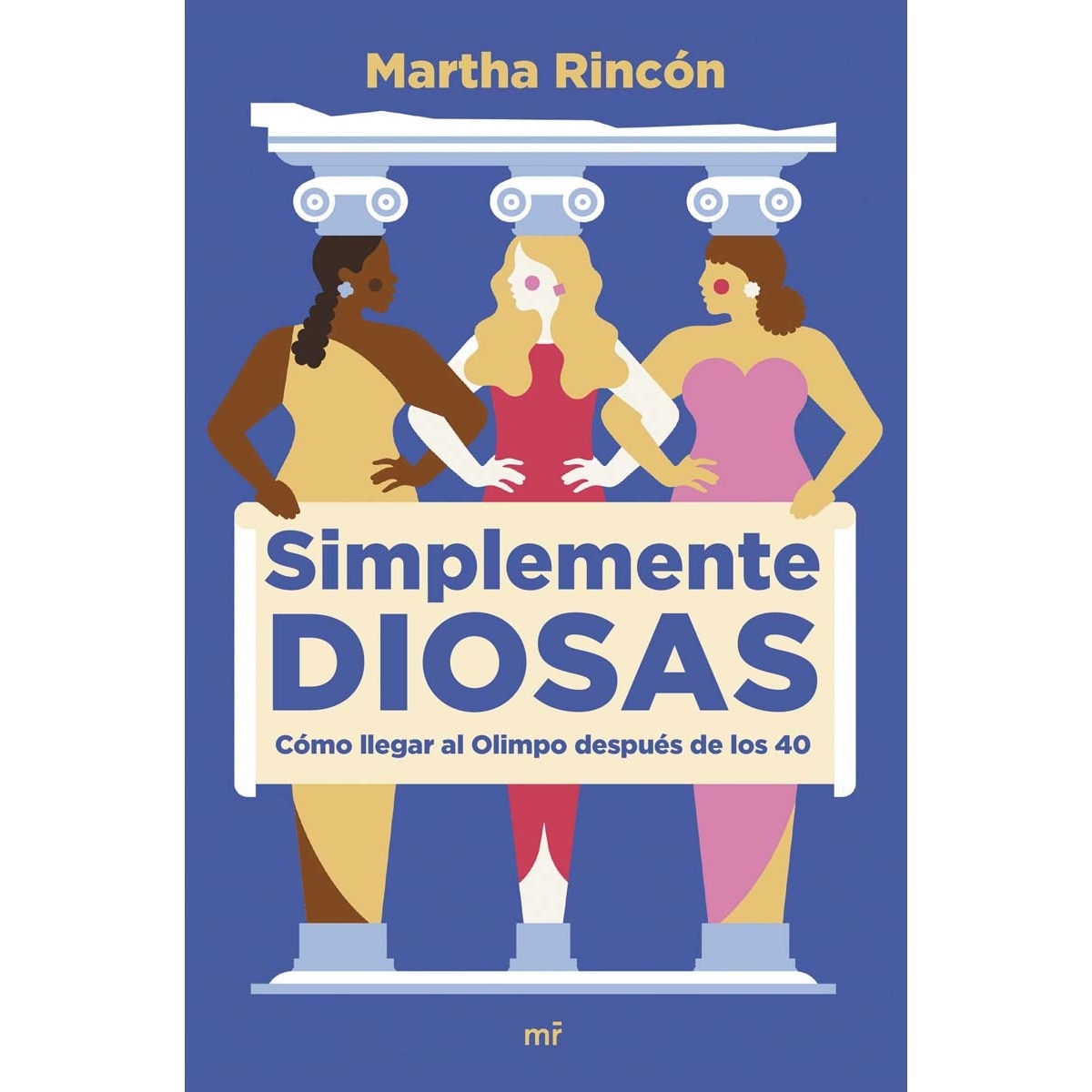 Simplemente diosas: Cómo llegar al Olimpo después de los 40 (Capa mole com abas) 1