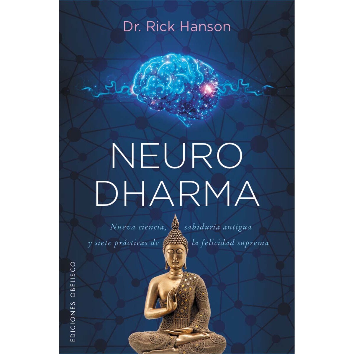 Neurodharma: Nueva ciencia, antigua sabiduría y siete prácticas de la felicidad suprema (Capa mole com abas) 1